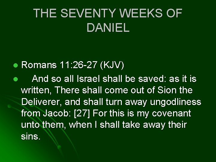 THE SEVENTY WEEKS OF DANIEL Romans 11: 26 -27 (KJV) l And so all