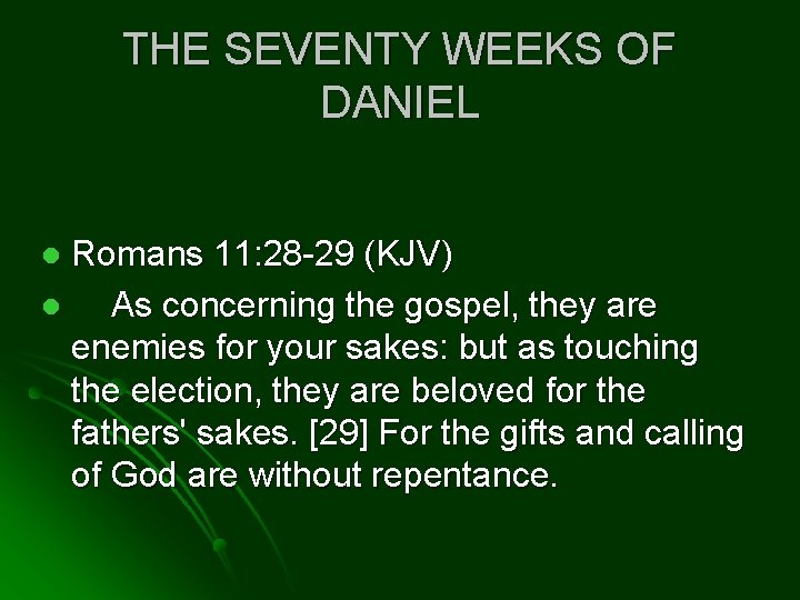 THE SEVENTY WEEKS OF DANIEL Romans 11: 28 -29 (KJV) l As concerning the