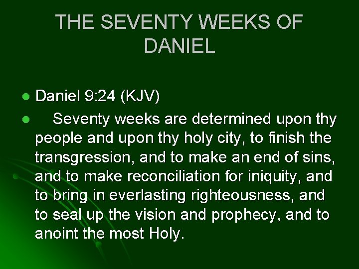 THE SEVENTY WEEKS OF DANIEL Daniel 9: 24 (KJV) l Seventy weeks are determined