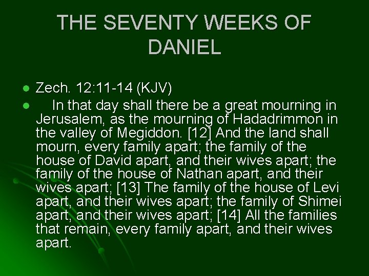 THE SEVENTY WEEKS OF DANIEL l l Zech. 12: 11 -14 (KJV) In that