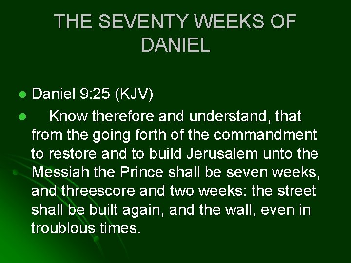 THE SEVENTY WEEKS OF DANIEL Daniel 9: 25 (KJV) l Know therefore and understand,