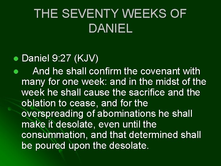 THE SEVENTY WEEKS OF DANIEL Daniel 9: 27 (KJV) l And he shall confirm