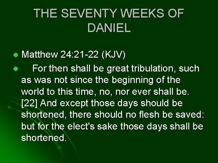 THE SEVENTY WEEKS OF DANIEL Matthew 24: 21 -22 (KJV) l For then shall