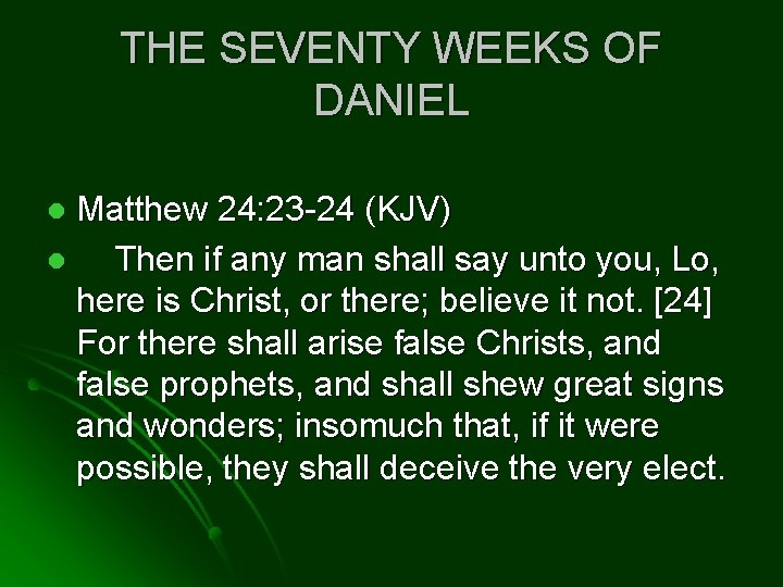 THE SEVENTY WEEKS OF DANIEL Matthew 24: 23 -24 (KJV) l Then if any