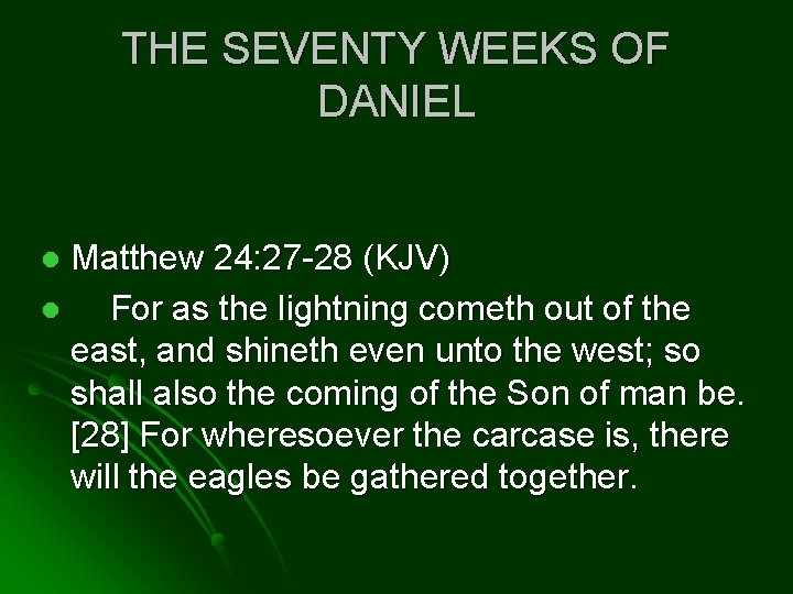 THE SEVENTY WEEKS OF DANIEL Matthew 24: 27 -28 (KJV) l For as the