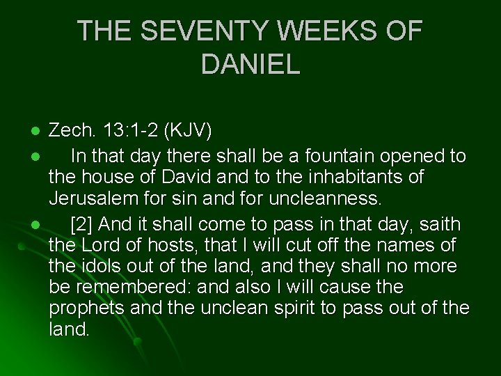 THE SEVENTY WEEKS OF DANIEL l l l Zech. 13: 1 -2 (KJV) In