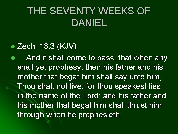 THE SEVENTY WEEKS OF DANIEL Zech. 13: 3 (KJV) l And it shall come