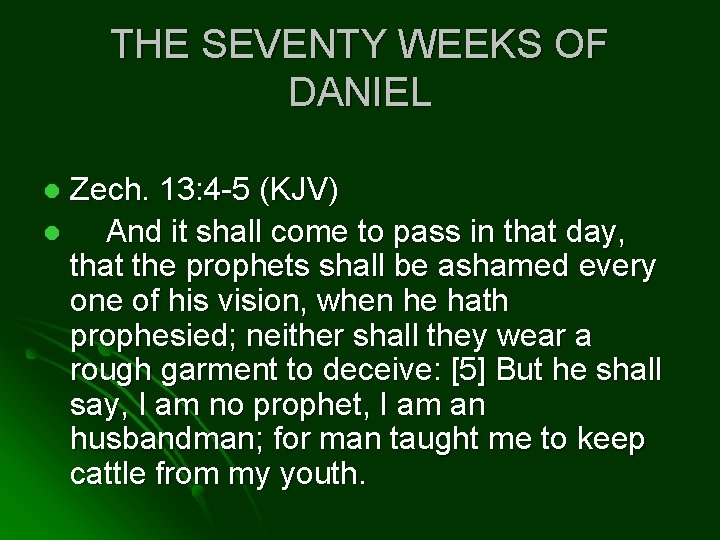 THE SEVENTY WEEKS OF DANIEL Zech. 13: 4 -5 (KJV) l And it shall
