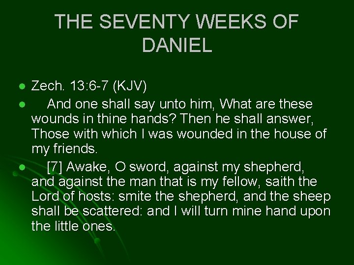 THE SEVENTY WEEKS OF DANIEL l l l Zech. 13: 6 -7 (KJV) And