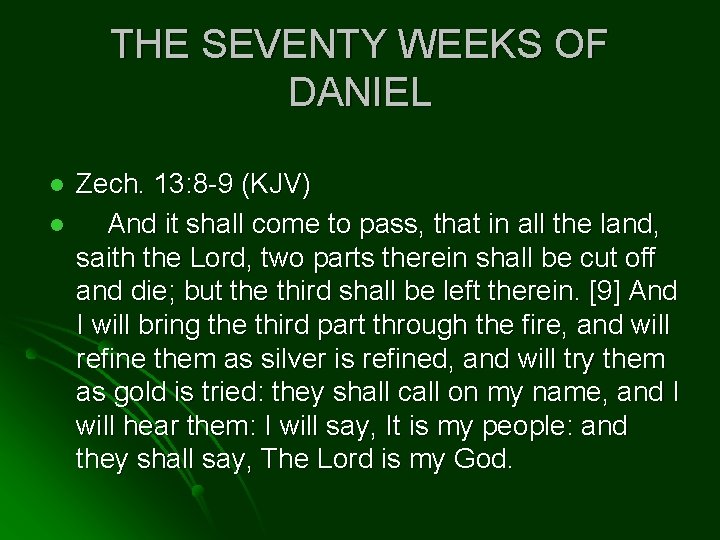 THE SEVENTY WEEKS OF DANIEL l l Zech. 13: 8 -9 (KJV) And it