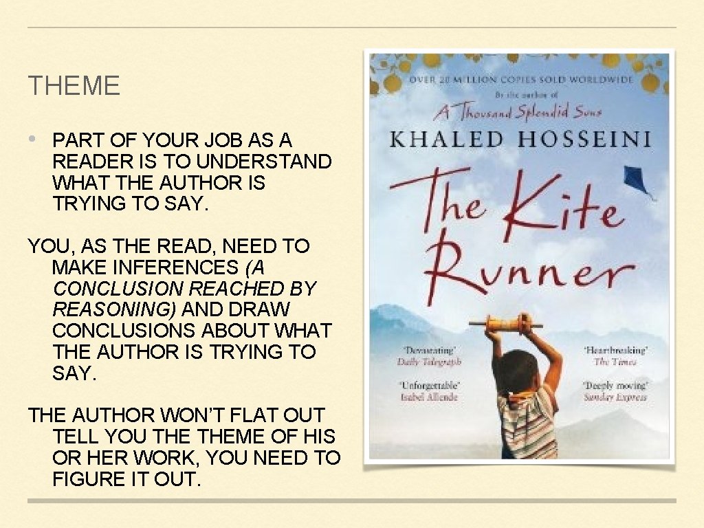 THEME • PART OF YOUR JOB AS A READER IS TO UNDERSTAND WHAT THE THEME • PART OF YOUR JOB AS A READER IS TO UNDERSTAND WHAT THE