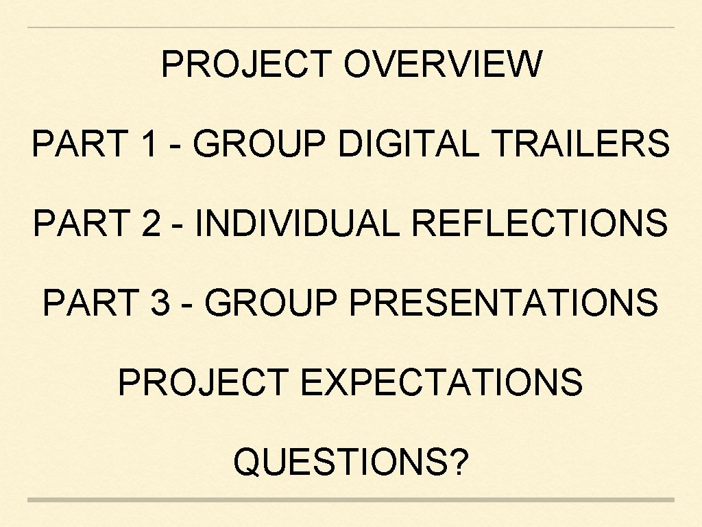 PROJECT OVERVIEW PART 1 - GROUP DIGITAL TRAILERS PART 2 - INDIVIDUAL REFLECTIONS PART PROJECT OVERVIEW PART 1 - GROUP DIGITAL TRAILERS PART 2 - INDIVIDUAL REFLECTIONS PART