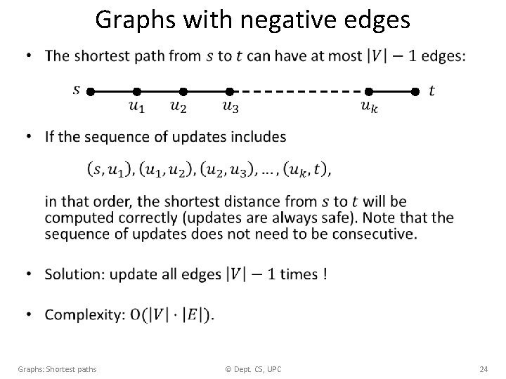 Graphs with negative edges • Graphs: Shortest paths © Dept. CS, UPC 24 