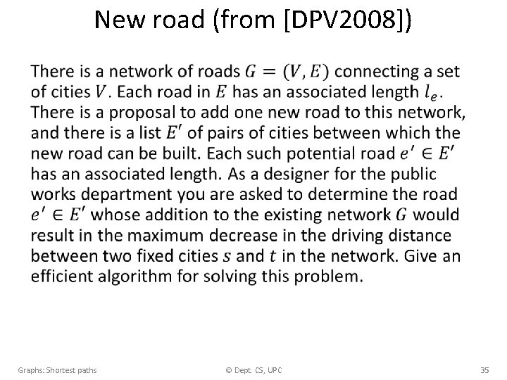 New road (from [DPV 2008]) • Graphs: Shortest paths © Dept. CS, UPC 35