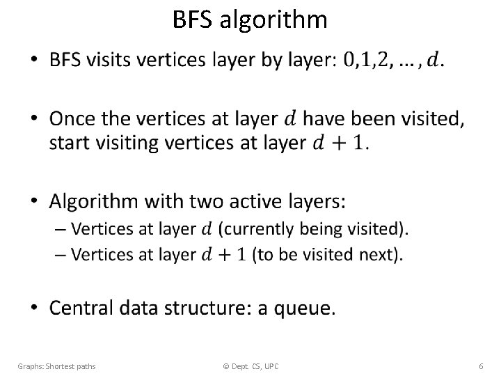 BFS algorithm • Graphs: Shortest paths © Dept. CS, UPC 6 