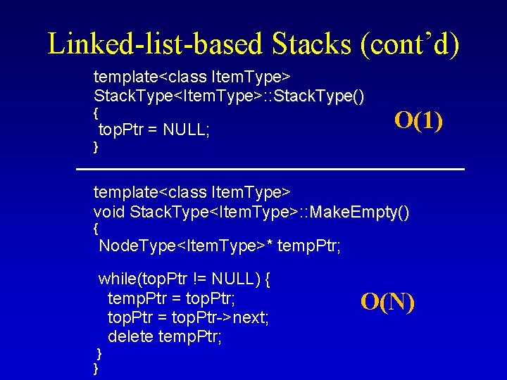 Linked-list-based Stacks (cont’d) template<class Item. Type> Stack. Type<Item. Type>: : Stack. Type() { top.