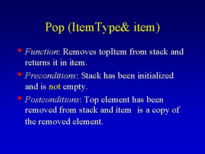 Pop (Item. Type& item) • Function: Removes top. Item from stack and • •
