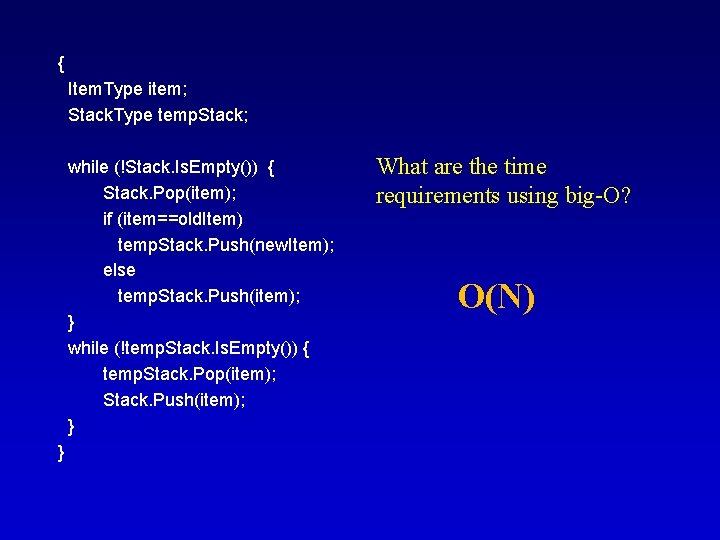 { Item. Type item; Stack. Type temp. Stack; while (!Stack. Is. Empty()) { Stack.