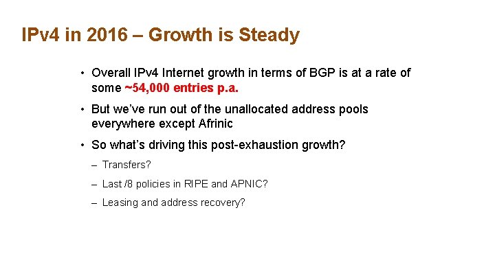 IPv 4 in 2016 – Growth is Steady • Overall IPv 4 Internet growth