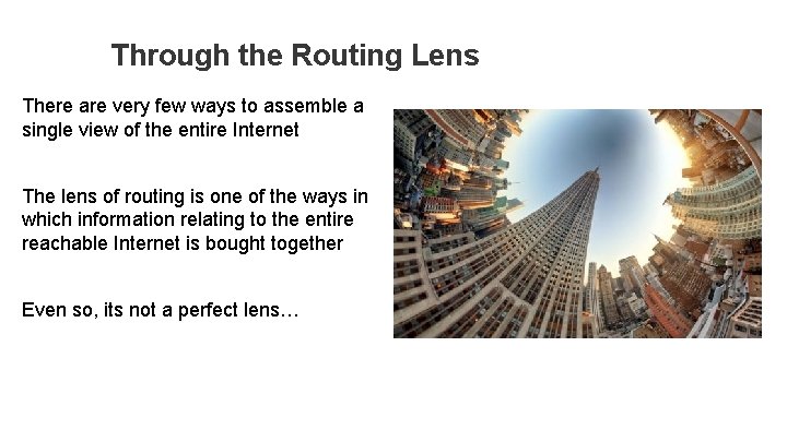 Through the Routing Lens There are very few ways to assemble a single view