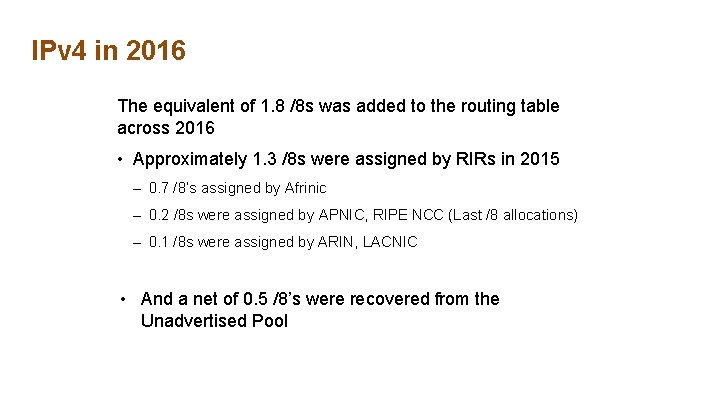 IPv 4 in 2016 The equivalent of 1. 8 /8 s was added to