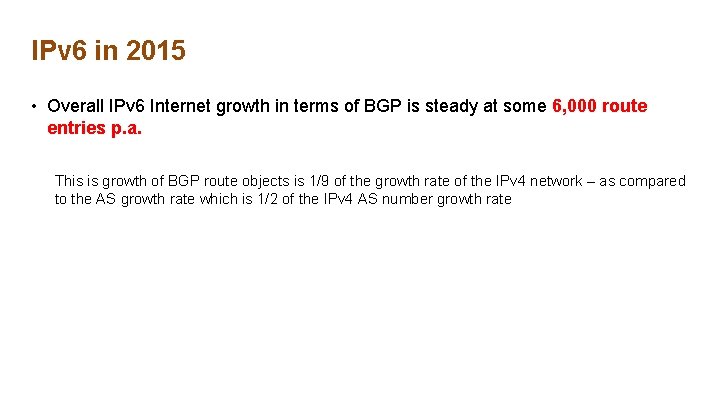 IPv 6 in 2015 • Overall IPv 6 Internet growth in terms of BGP