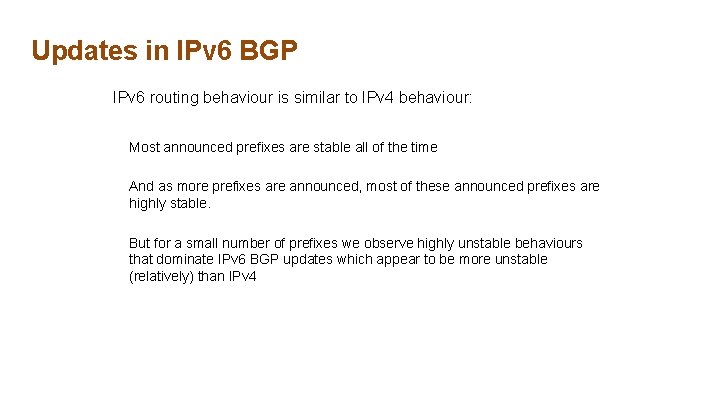 Updates in IPv 6 BGP IPv 6 routing behaviour is similar to IPv 4