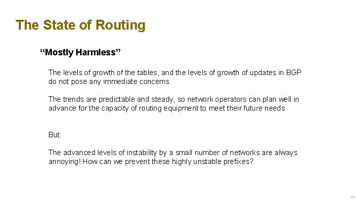 The State of Routing “Mostly Harmless” The levels of growth of the tables, and