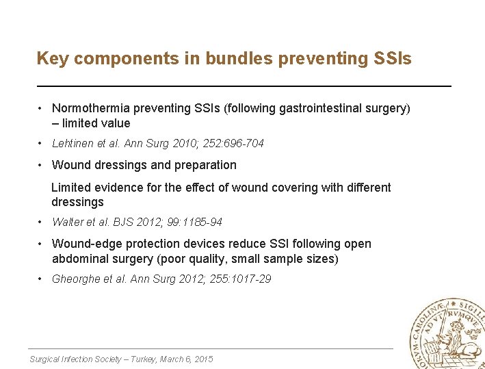 Key components in bundles preventing SSIs • Normothermia preventing SSIs (following gastrointestinal surgery) –