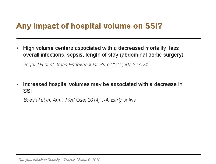 Any impact of hospital volume on SSI? • High volume centers associated with a