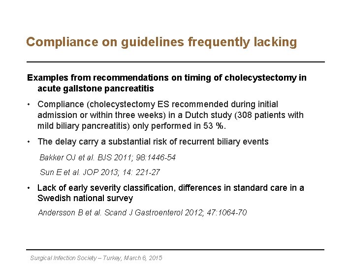 Compliance on guidelines frequently lacking Examples from recommendations on timing of cholecystectomy in acute