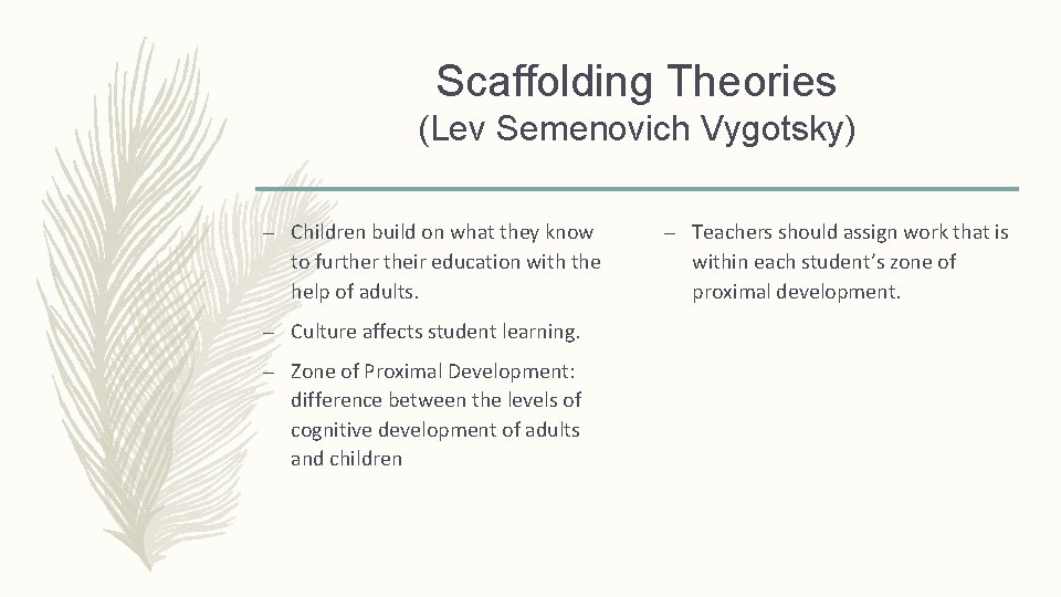 Scaffolding Theories (Lev Semenovich Vygotsky) – Children build on what they know to further