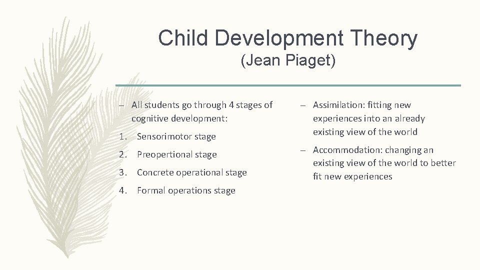 Child Development Theory (Jean Piaget) – All students go through 4 stages of cognitive