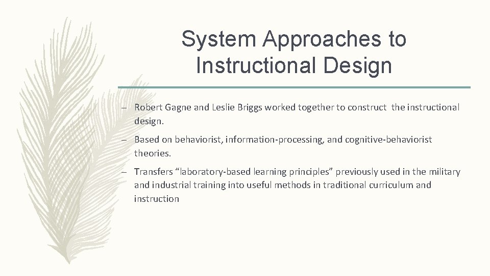 System Approaches to Instructional Design – Robert Gagne and Leslie Briggs worked together to