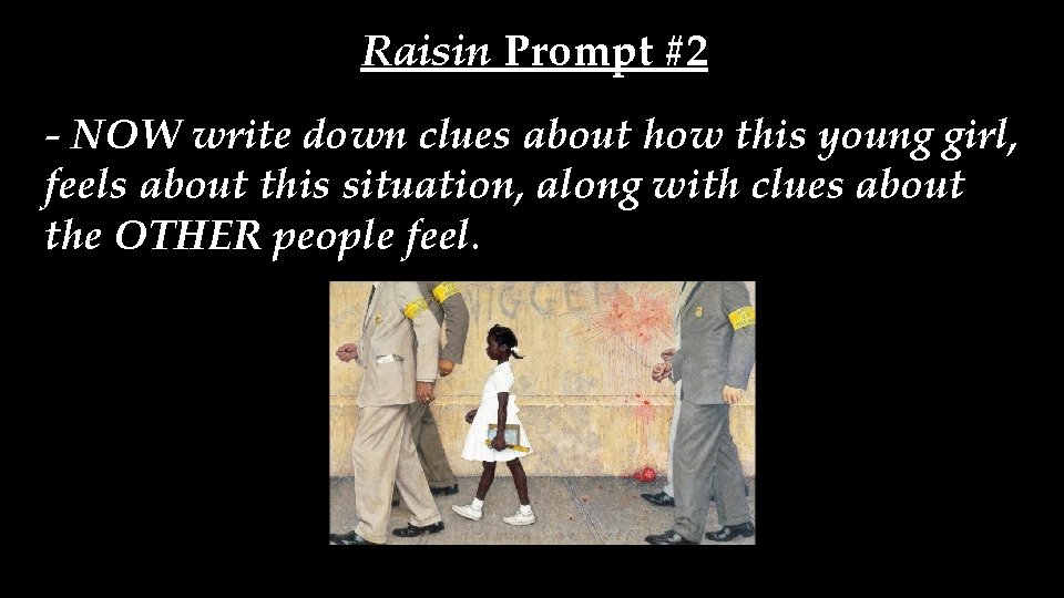 Raisin Prompt #2 - NOW write down clues about how this young girl, feels