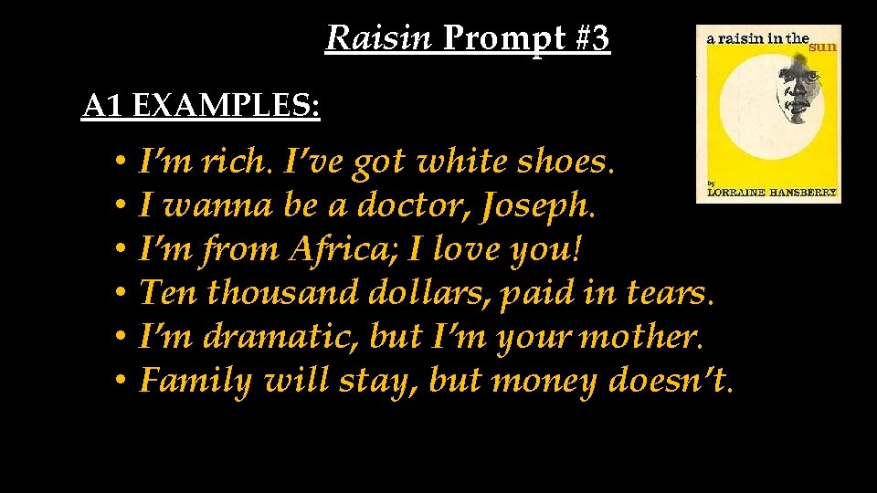 Raisin Prompt #3 A 1 EXAMPLES: • I’m rich. I’ve got white shoes. •