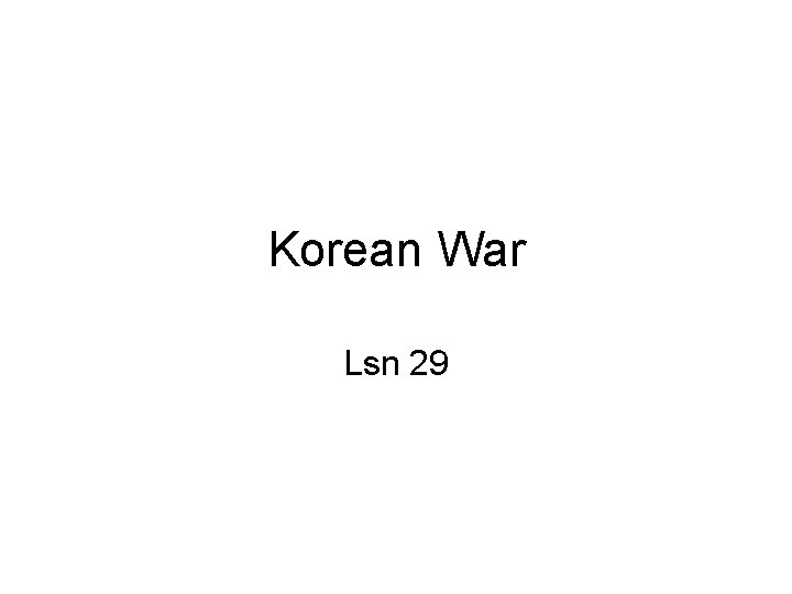 Korean War Lsn 29 