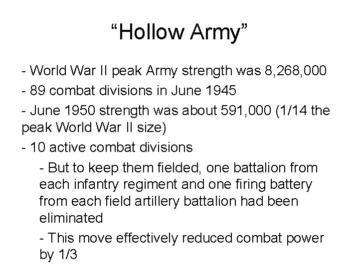 “Hollow Army” - World War II peak Army strength was 8, 268, 000 -