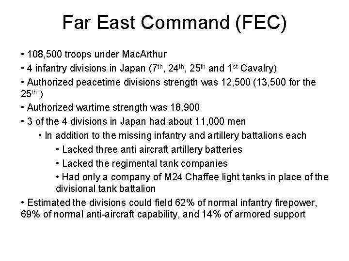 Far East Command (FEC) • 108, 500 troops under Mac. Arthur • 4 infantry