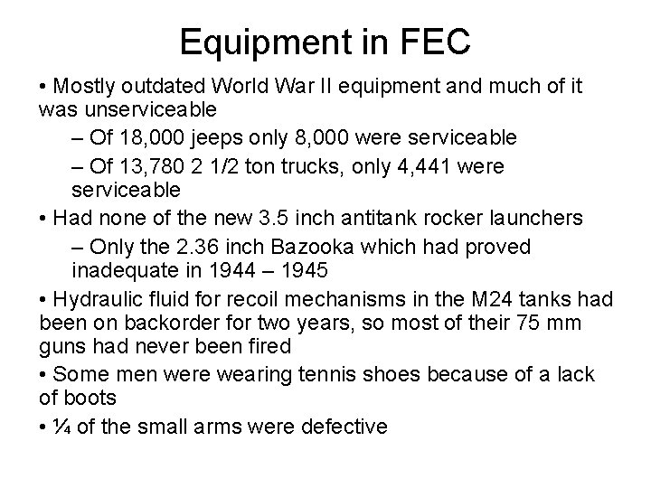 Equipment in FEC • Mostly outdated World War II equipment and much of it