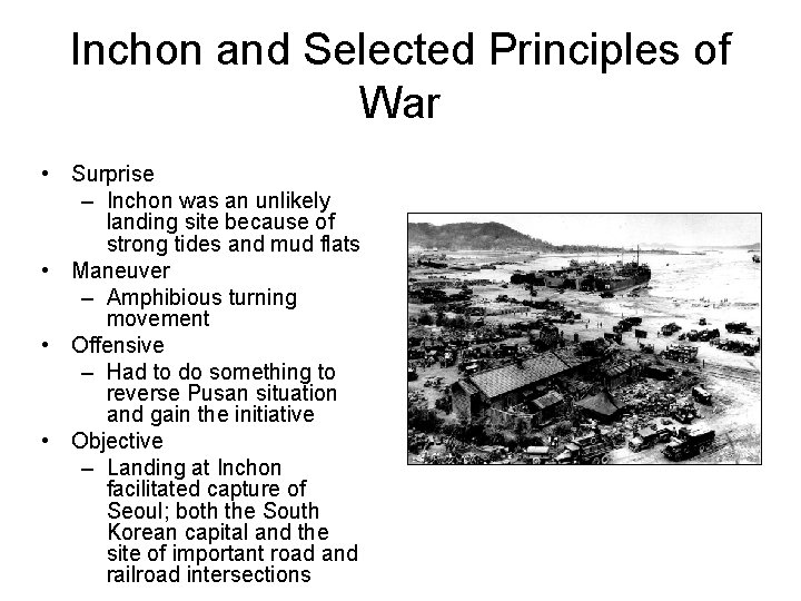 Inchon and Selected Principles of War • Surprise – Inchon was an unlikely landing