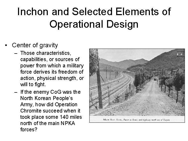 Inchon and Selected Elements of Operational Design • Center of gravity – Those characteristics,