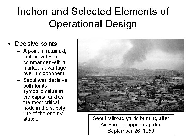 Inchon and Selected Elements of Operational Design • Decisive points – A point, if
