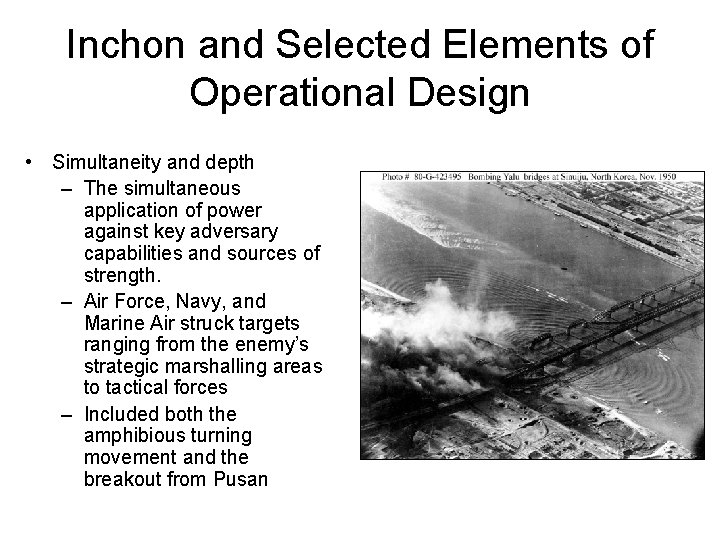 Inchon and Selected Elements of Operational Design • Simultaneity and depth – The simultaneous