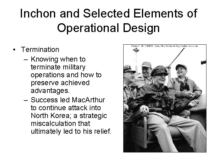 Inchon and Selected Elements of Operational Design • Termination – Knowing when to terminate