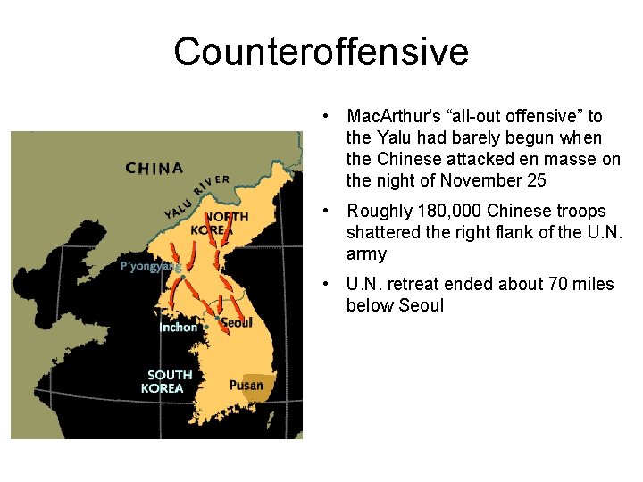 Counteroffensive • Mac. Arthur's “all-out offensive” to the Yalu had barely begun when the