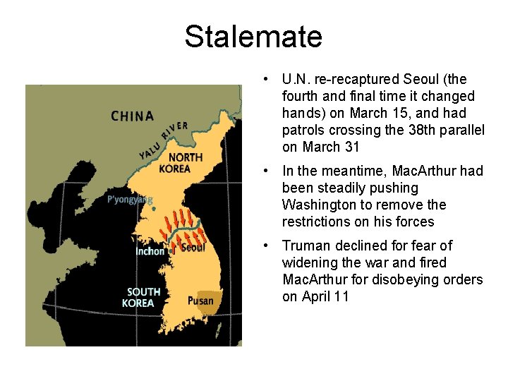 Stalemate • U. N. re-recaptured Seoul (the fourth and final time it changed hands)