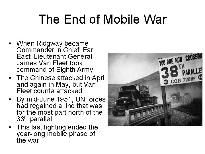 The End of Mobile War • When Ridgway became Commander in Chief, Far East,