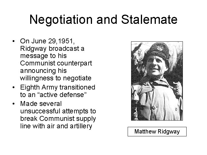 Negotiation and Stalemate • On June 29, 1951, Ridgway broadcast a message to his