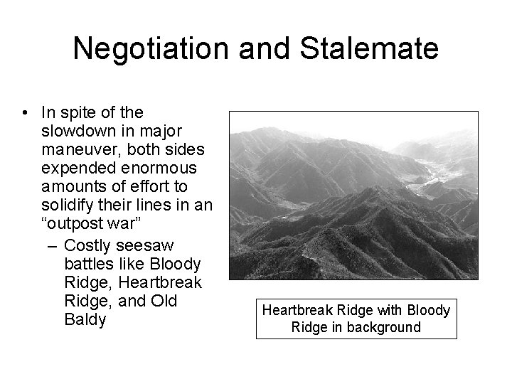 Negotiation and Stalemate • In spite of the slowdown in major maneuver, both sides